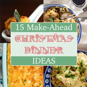 Find 15 delightful make-ahead Christmas Dinner Ideas in this festive recipe roundup!