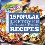 Learn how to make 15 of the most popular leftover pulled pork recipes here!
