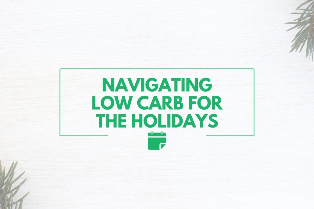"Navigating Low Carb for the Holidays" text on a white background with green holiday pine branches in the corners, giving a festive yet clean look.