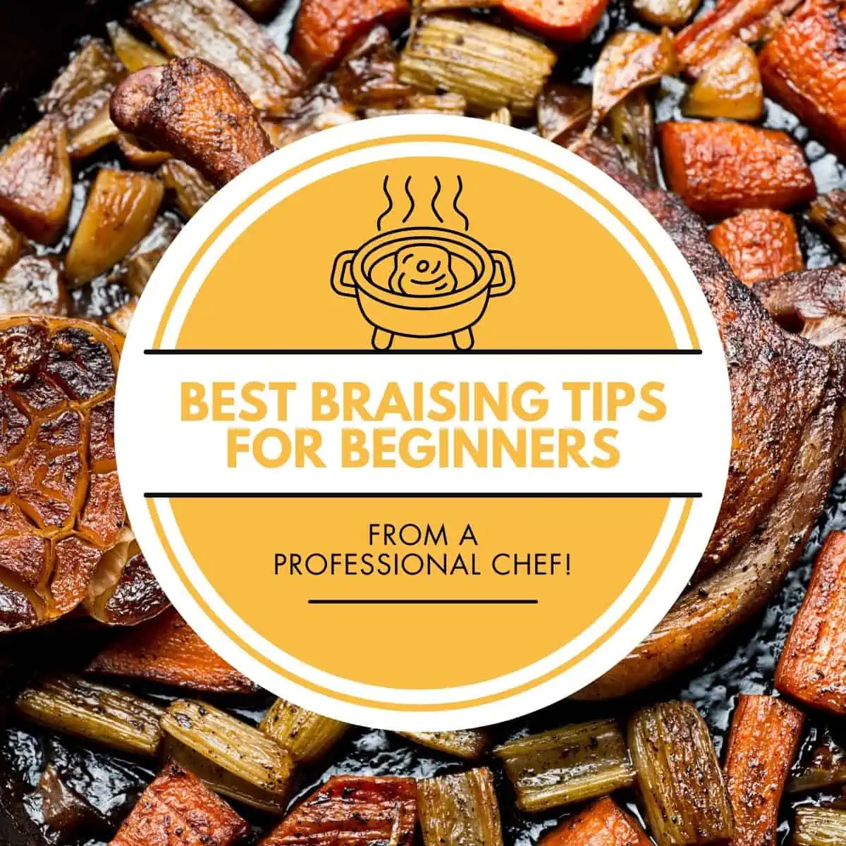 Roasted vegetables and meat braised to a golden finish, featuring a garlic clove and carrots with text overlay reading 'Best Braising Tips for Beginners from a Professional Chef'.